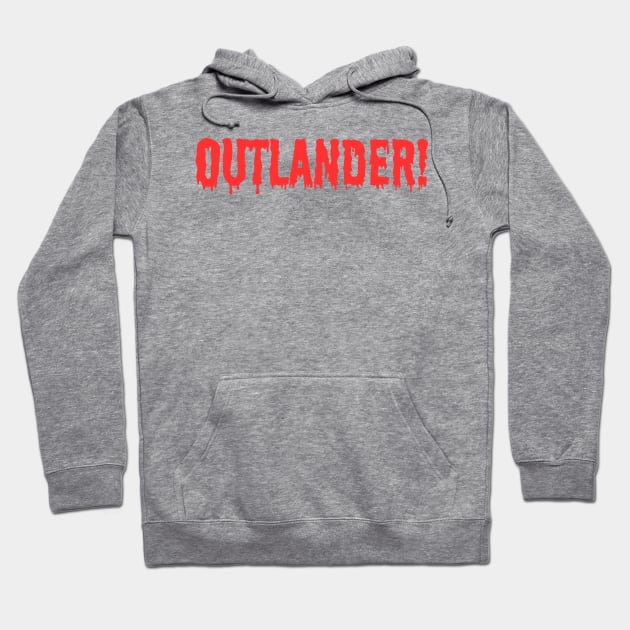 Outlander! Hoodie by Out of the Darkness Productions